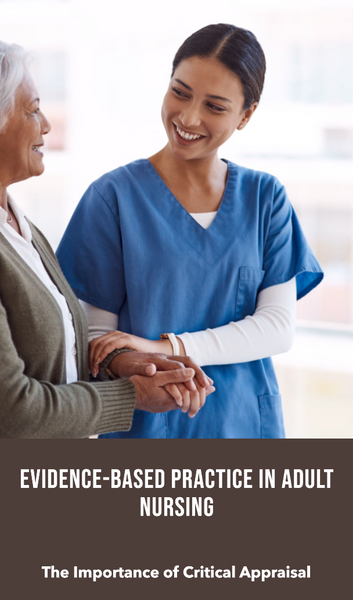 Evidence-Based Practice in Adult Nursing: The Importance of Critical Appraisal
