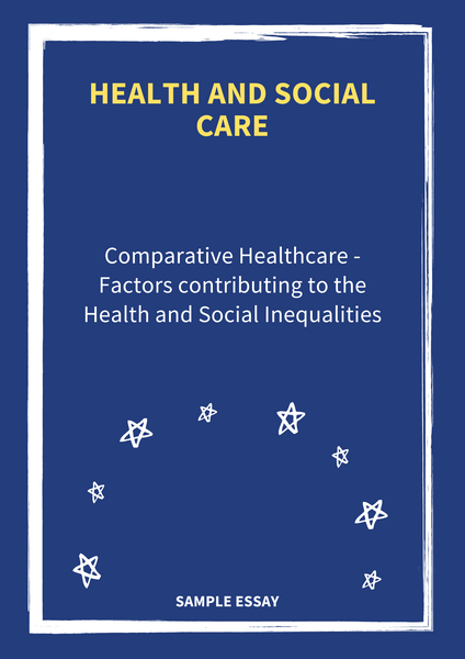 Health and Social Care - Comparative healthcare for factors contributing to the Health and Social Inequalities