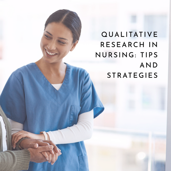 Tips for Engaging with Qualitative Research in Nursing: A Comprehensive Guide