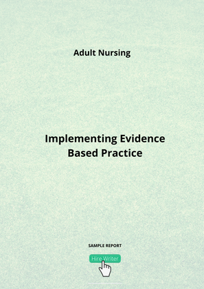 Adult Nursing  - Implementating Evidence Based Practice